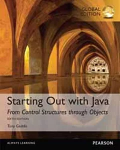 STARTING OUT WITH JAVA: FROM CONTROL STRUCTURES THROUGH OBJECTS 6/E (PIE)
