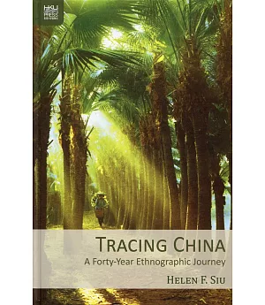 Tracing China：A Forty-Year Ethnographic Journey