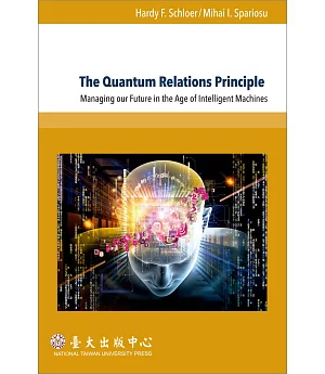The Quantum Relations Principle：Managing our Future in the Age of Intelligent Machines
