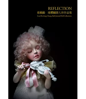 REFLECTION張鶴齡球體關節人形作品集