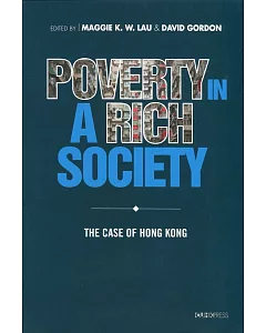 Poverty in a Rich Society：The Case of Hong Kong