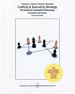 Crafting and Executing Strategy: The Quest for Competitive Advantage: Concepts and Cases(21版)