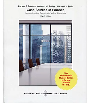 Case Studies in Finance: Managing for Corporate Value Creation 8e