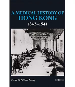 A Medical History of Hong Kong 1842-1941