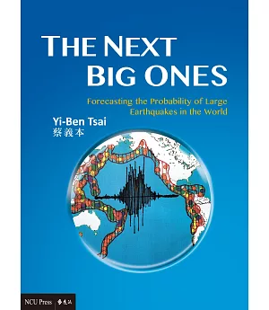 The Next Big Ones：Forecasting the Probability of Large Earthquakes in the World（英文版）