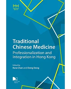 Traditional Chinese Medicine：Professionalization and Integration in Hong Kong