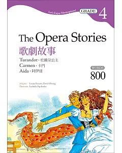 歌劇故事：杜蘭朶公主／卡門／阿伊達 The Opera Stories（二版）：【Grade 4經典文學讀本】（25K+1MP3）
