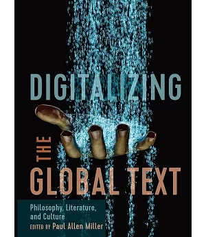 Digitalizing the Global Text：Philosophy, Literature, and Culture