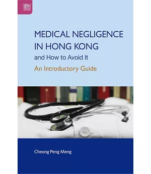 Medical Negligence in Hong Kong and How to Avoid It：An Introductory Guide