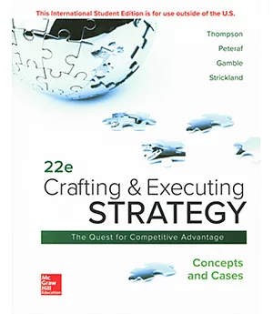 Crafting and Executing Strategy: The Quest for Competitive Advantage: Concepts and Cases (22版)
