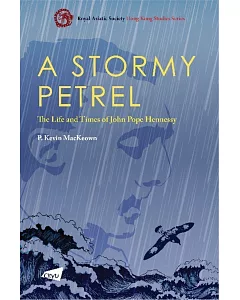 A Stormy Petrel: The Life and Times of John Pope Hennessy