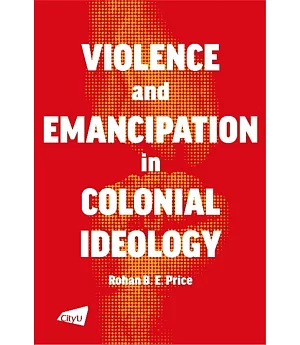 Violence and Emancipation in Colonial Ideology