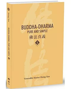 Buddha-Dharma: Pure and Simple 1：佛法真義 A 21st Century Guide to Buddhist Teachings