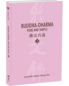 Buddha-Dharma: Pure and Simple 3：佛法真義 A 21st Century Guide to Buddhist Teachings