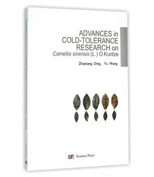 ADVANCES inCOLD-TOLERANCE RESEARCH on Camellia sinensis（L.）O.Kuntze