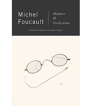 Madness and Civilization: A History of Insanity in the Age of Reason