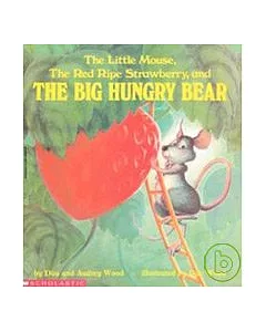 Little Mouse, The Red Ripe Strawberry, And the Big Hungry Bear