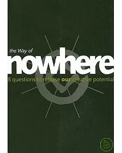 The Way Of Nowhere: Eight Breakthrough Questions To Release Creativity
