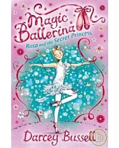 Magic Ballerina (7) — Rosa and the Secret Princess