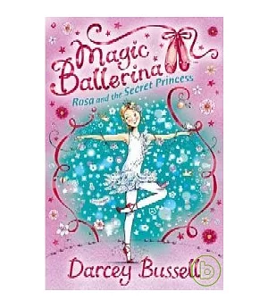 Magic Ballerina (7) — Rosa and the Secret Princess