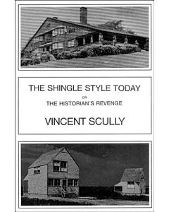 The Shingle Style Today: Or the Historian’s Revenge