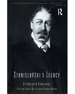 Stanislavski’s Legacy: A Collection of Comments on a Variety of Aspects of an Actor’s Art and Life