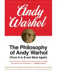 The Philosophy of Andy warhol: (From A to B and Back Again)