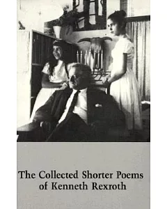 The Collected Shorter Poems of Kenneth rexroth