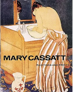 Mary Cassatt: Paintings and Prints