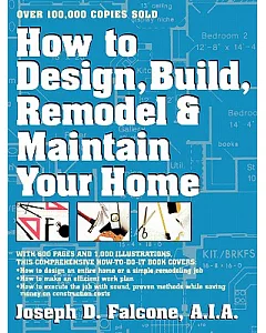 How to Design, Build, Remodel, and Maintain Your Home