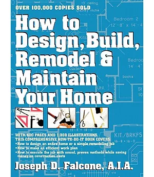 How to Design, Build, Remodel, and Maintain Your Home