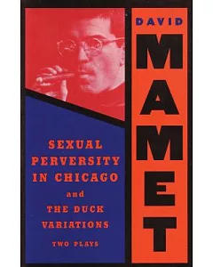 Sexual Perversity in Chicago and the Duck Variations: Two Plays