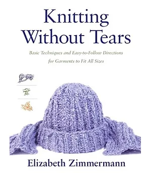 Knitting Without Tears; Basic Techniques and Easy-To-Follow Directions for Garments to Fit All Sizes.