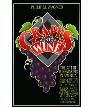 Grapes into Wine: A Guide to Winemaking in America