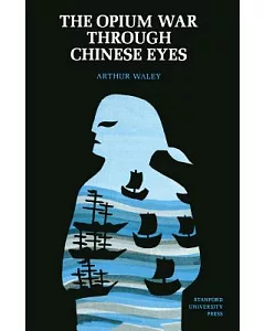 The Opium War Through Chinese Eyes.