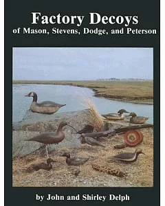 Factory Decoys of Mason, Stevens, Dodge and Peterson