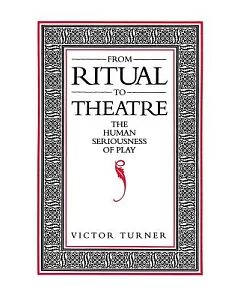 From Ritual to Theatre: The Human Seriousness of Play
