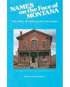Names on the Face of Montana: The Story of Montana’s Place Names