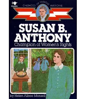 Susan B. Anthony: Champion of Women’s Rights