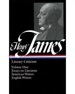 henry James Literary Criticism: Essays on Literature, American Writers, English Writers