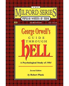 George Orwell’s Guide Through Hell: A Psychological Study of Nineteen Eighty Four