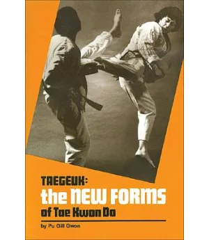 Taegeuk: The New Forms of Tae Kwon Do
