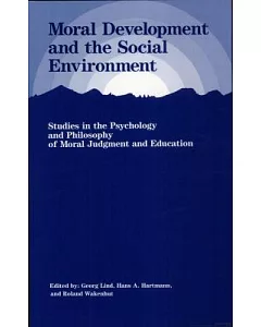 Moral Development and the Social Environment: Studies in the Philosophy and Psychology of Moral Judgment and Education
