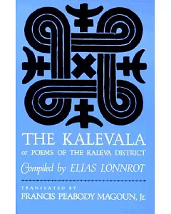 The Kalevala: Or Poems of the Kaleva District