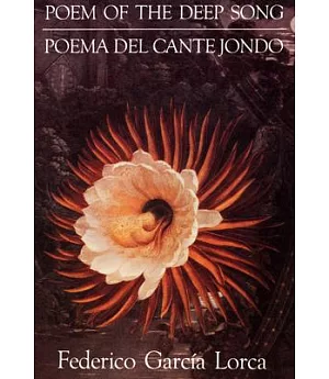 Poem of the Deep Song/Poema Del Cante Jondo