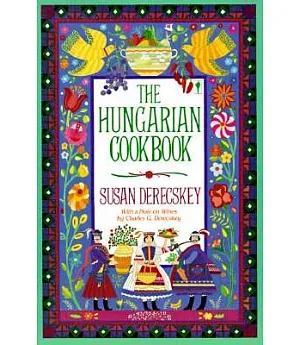 The Hungarian Cookbook: The Pleasures of Hungarian Food and Wine