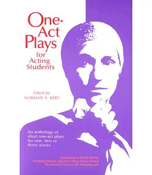 1 Act Plays for Acting Students: An Anthology of Short One-Act Plays for One, Two, or Three Actors