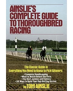 ainslie’s Complete Guide to Thoroughbred Racing
