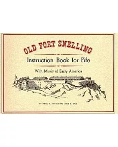 Old Fort Snelling Instruction Book for Fife With Music of Early America