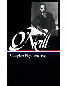 Eugene O’Neill: Complete Plays 1932-1943